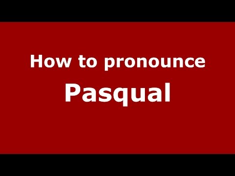 How to pronounce Pasqual