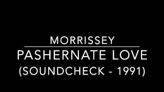 MORRISSEY - Pashernate Love (1991 Soundcheck) WDRE Radio
