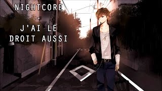 Nightcore - J'ai le droit aussi [Calogéro]