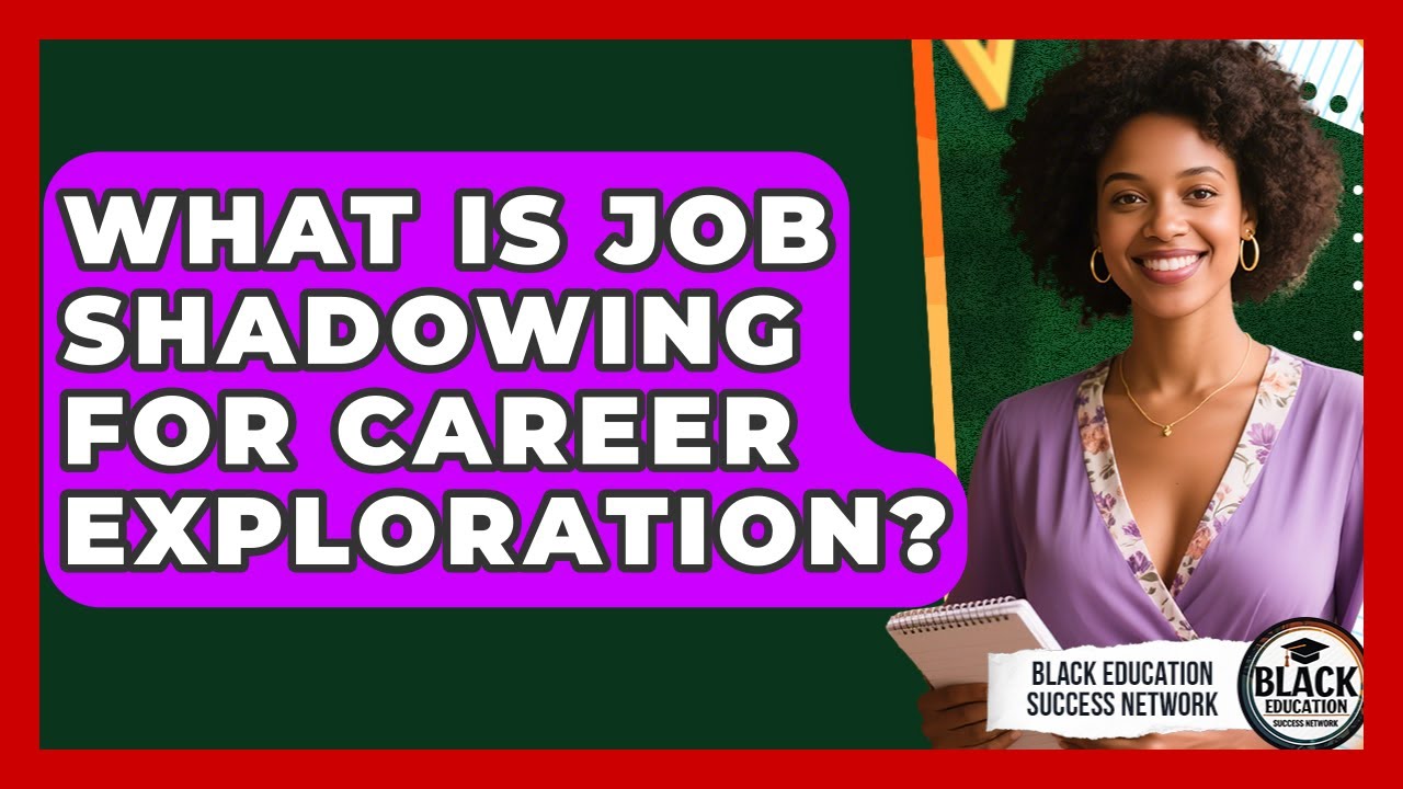 What Is Job Shadowing For Career Exploration? - Black Education Success Network
