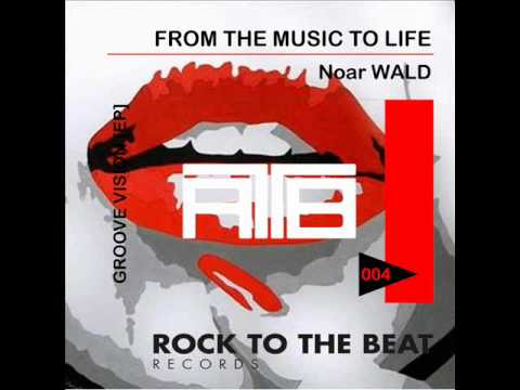 Noar WALD (From The Music To Life - Original Mix)