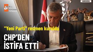 CHP içerisinden doğan "Yeni Parti" resmen kuruldu - atv Haber 24 Temmu