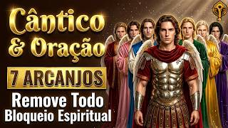 Este Cântico Poderoso dos 7 Arcanjos Remove Todo Bloqueio Espiritual ✨ 777 Efatá - Ore comigo