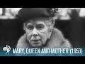 A Royal Life Mary Of Teck Queen Mother 1953 British Pathé