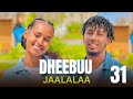 DHEEBUU JAALALAA Kutaa 31 Oromo Drama 2026