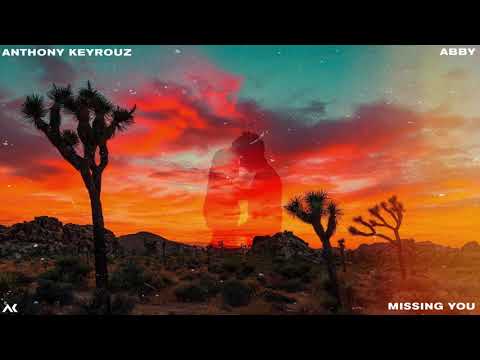 Anthony Keyrouz , Nicolas - Missing You (Feat. Abby)