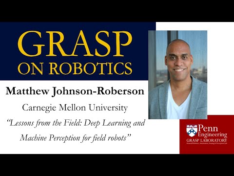 FALL 2022 GRASP On Robotics: Matthew Johnson-Roberson, Carnegie Mellon University