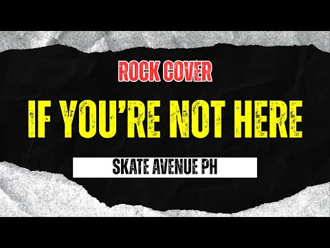 Skate Avenue PH - If You’re Not Here (Rock Cover)