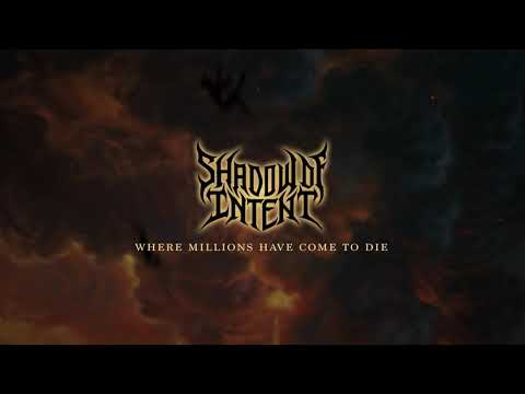 SHADOW OF INTENT - Where Millions Have Come To Die feat. Phil Bozeman (Official Stream Video)