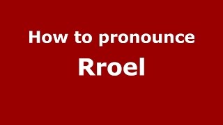 How to pronounce Rroel