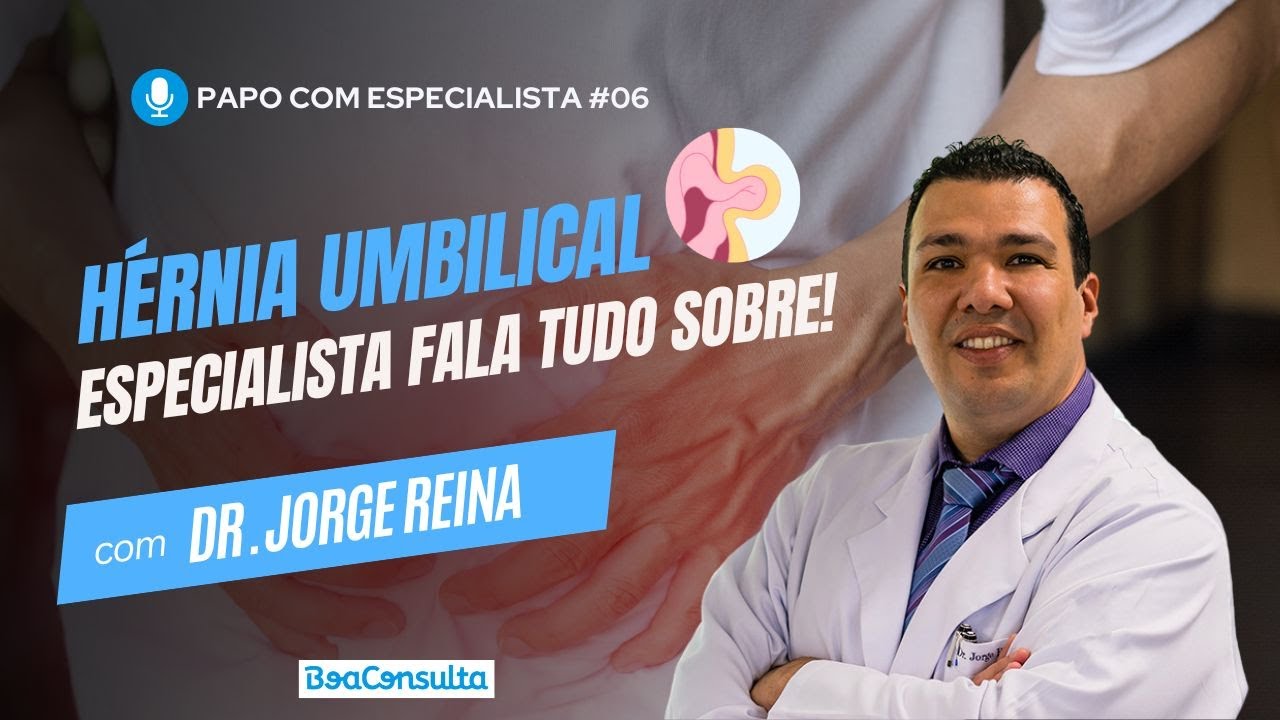 Hérnia Umbilical: Sintomas, Causas, Diagnóstico, Tratamento e mais | Dr. Jorge Reina