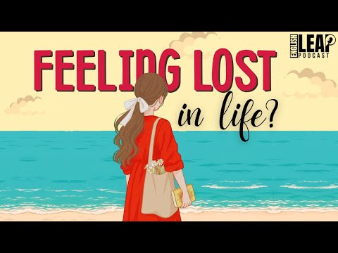 English Podcast For Learning English | Feeling Lost In Life | English Leap Podcast