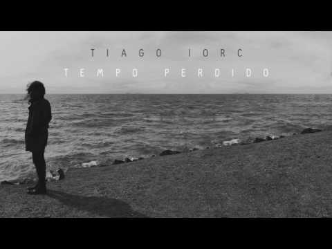 TIAGO IORC - Tempo Perdido (Trilha Sonora 'Os Dias Eram Assim')