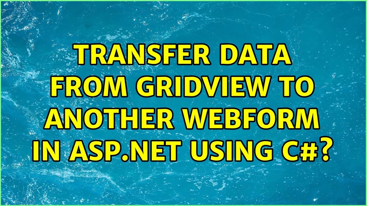transfer data from gridview to another webform in asp.net using c#?
