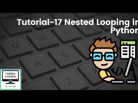 Python Tutorial 17 Nested Looping In Python Python Playlist Turbo Coding