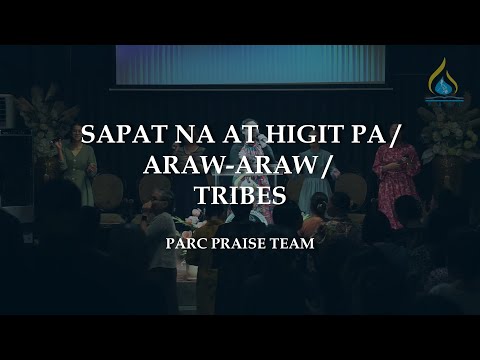 Sapat Na At Higit Pa / Araw-Araw / Tribes || PARC Praise Team