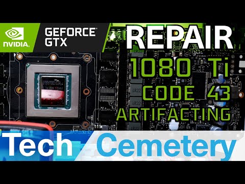 Nvidia GTX 1080 Ti Graphics Card Repair - Code 43, Artifacting