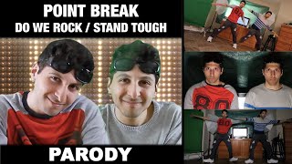 Point Break - Do We Rock / Stand Tough Parody