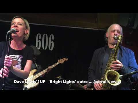Dave Lewis'1UP 'Bright Lights' outro (carroll/lewis) @606 Club London