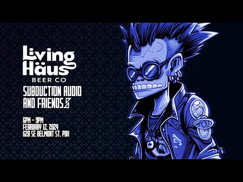 Subduction Audio and Friends February 2024