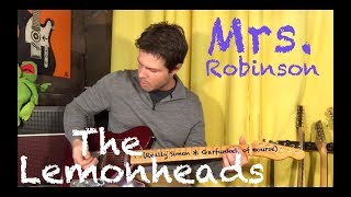 Guitar Lesson: How To Play Mrs Robinson In The Style Of The Lemonheads