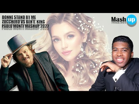 DONNE STAND BY ME   ZUCCHERO VS BEN E  KING   PAOLO MONTI MASHUP 2022