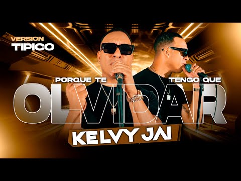 Kelvy Jai - Por Qué Te Tengo Que Olvidar (Version Tipico )