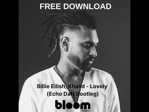 PREMIERE: Billie Eilish, Khalid - Lovely (Echo Daft Bootleg)