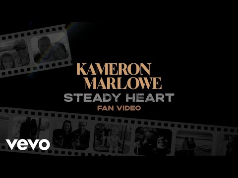 Kameron Marlowe - Steady Heart (Fan Video)