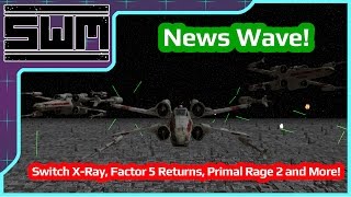 News Wave! - Switch X-Ray, Factor 5 Returns, Primal Rage 2 and More!