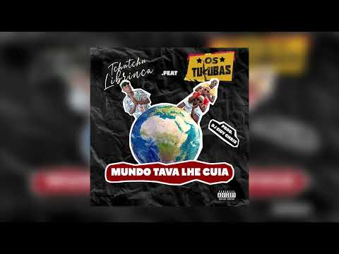 Tchutchu LiBrinca .feat Os Tukuba (Prod. Eidy Chris) - Mundo Tava Lhe Cuia