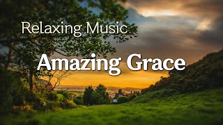Amazing Grace | Relaxing Music, Calm & Peaceful Music