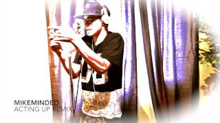 MikeMinded actin up (g-eazy remix)