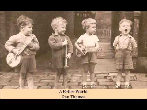 Thumbnail for A Better World   Don Thomas by Don Thomas