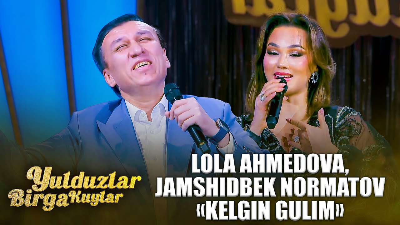YULDUZLAR BIRGA KUYLAR - LOLA AHMEDOVA, JAMSHIDBEK NORMATOV | KELGIN GULIM