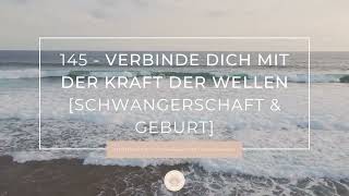 145 - Verbinde dich mit der Kraft der Wellen - Meditation für die Schw