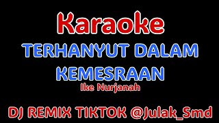 Download lagu TERHANYUT DALAM KEMESRAAN VERSI DJ REMIX TIKTOK KARAOKE (Ike Nurjanah) @Julak_Smd  mp3