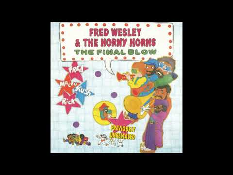 Fred Wesley & The Horny Horns - Half A Man (New Remix)