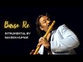 Barso Re | An Instrumental by Naveen Kumar | Flute Music