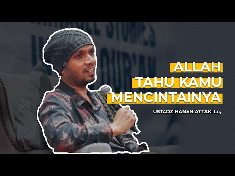 Allah Tahu Kamu Mencintainya | Ust. Hannan Attaki Lc,