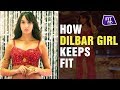 How Dilbar Girl Nora Fatehi Stays Fit Fit Tak