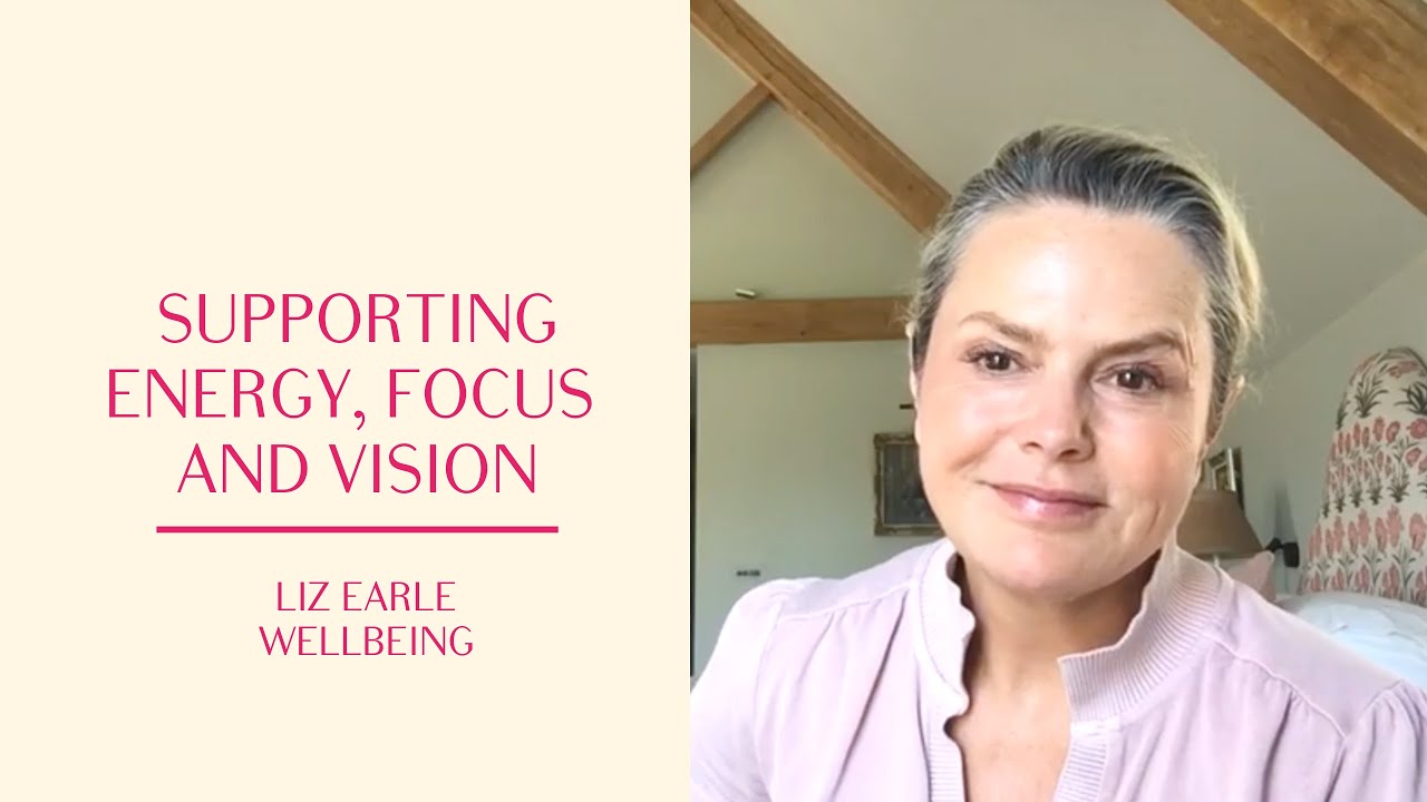 Supporting energy, vision and focus with natural supplements | Liz Earle Wellbeing