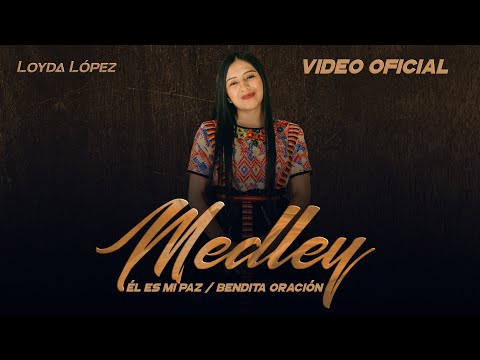 Loyda López  - Él es mi paz | Bendita Oración | Medley | VIDEO OFICIAL