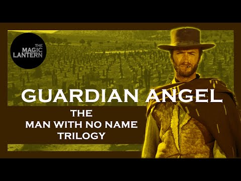 The Dollars Trilogy Explained - The Magic Lantern - Film Essay - The Man With No Name