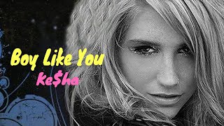 Boy Like You - Ke$ha【和訳】