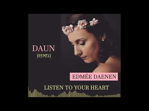 LISTEN TO YOUR HEART {REMIX} - EDMÉE DAENEN + DAUN