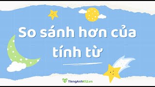 Tiếng Anh 6 (Global Success) - Unit 4: Comparative adjectives