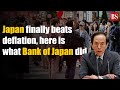 Japan finally beats deflation: here is what Bank of Japan did