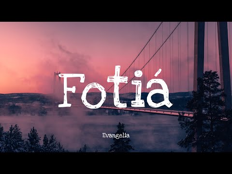 Fotiá - Evangelia | Lyrics