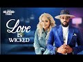 LOVE IS WICKED (Frederick Leonard & Nadia Buari) - Brand New 2023 Nigerian Movie